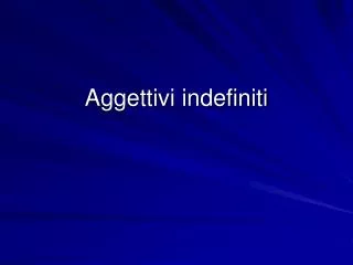 aggettivi indefiniti