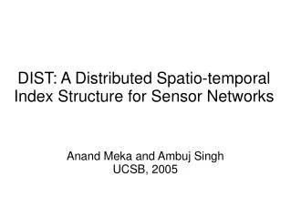 DIST: A Distributed Spatio-temporal Index Structure for Sensor Networks