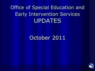 Office of Special Education and Early Intervention Services UPDATES