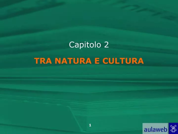 capitolo 2 tra natura e cultura
