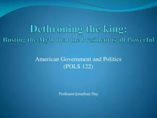 Dethroning the king: Busting the Myth that the President is all Powerful