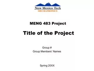 MENG 483 Project Title of the Project