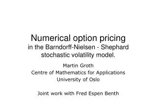 Numerical option pricing in the Barndorff-Nielsen - Shephard stochastic volatility model.