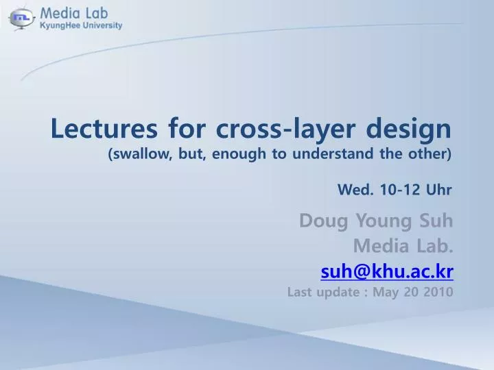 lectures for cross layer design swallow but enough to understand the other wed 10 12 uhr