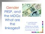 Gender PRSP, and the MDGs: What are the linkages?