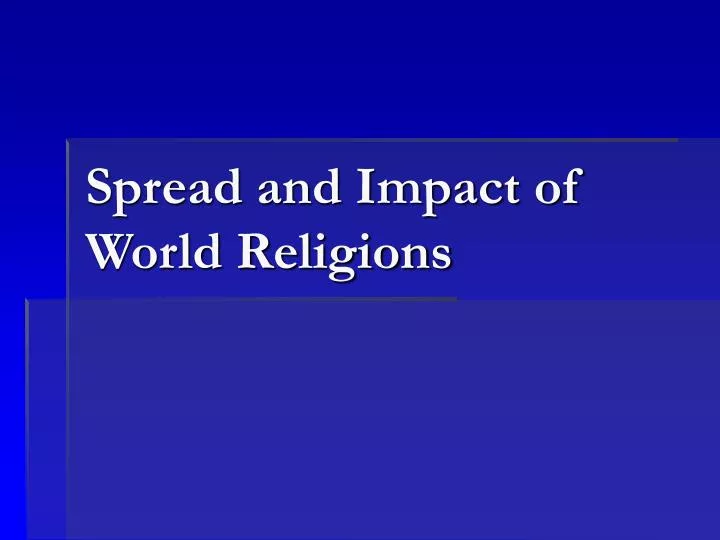 spread and impact of world religions