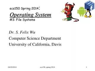 e cs150 Spring 2014 : Operating System #3: File Systems