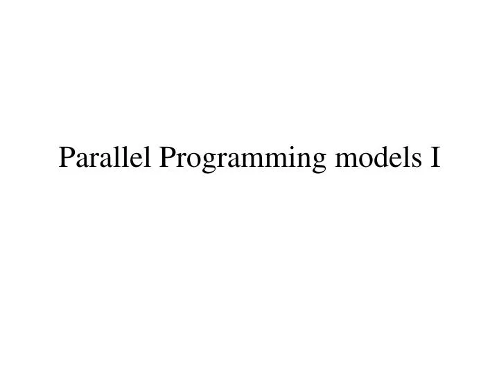 parallel programming models i