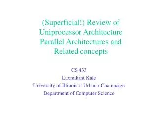 (Superficial!) Review of Uniprocessor Architecture Parallel Architectures and Related concepts