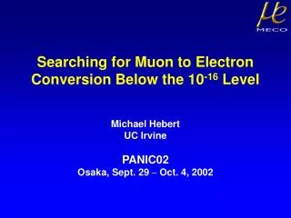Searching for Muon to Electron Conversion Below the 10 -16 Level