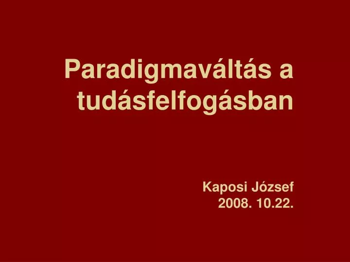 paradigmav lt s a tud sfelfog sban kaposi j zsef 2008 10 22