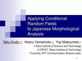 Applying Conditional Random Fields to Japanese Morphological Analysis