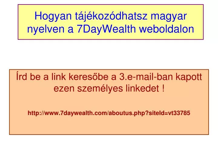 hogyan t j koz dhatsz magyar nyelven a 7daywealth weboldalon