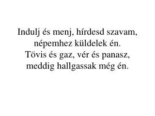 indulj s menj h rdesd szavam n pemhez k ldelek n t vis s gaz v r s panasz meddig hallgassak m g n