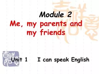 module 2 me my parents and my friends