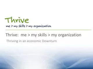 Thrive: me &gt; my skills &gt; my organization