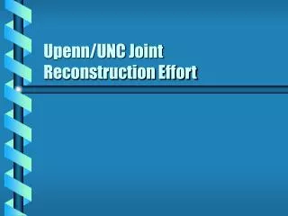 Upenn/UNC Joint Reconstruction Effort