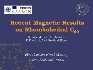 Recent Magnetic Results on Rhombohedral C 60