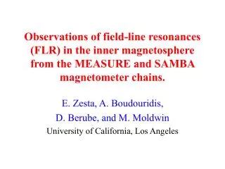 E. Zesta, A. Boudouridis, D. Berube, and M. Moldwin University of California, Los Angeles