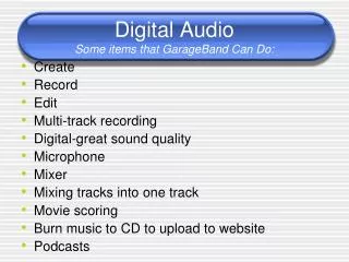 Digital Audio Some items that GarageBand Can Do: