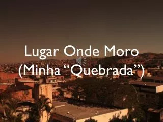lugar o nde moro minha quebrada