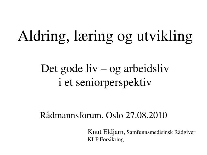 aldring l ring og utvikling det gode liv og arbeidsliv i et seniorperspektiv