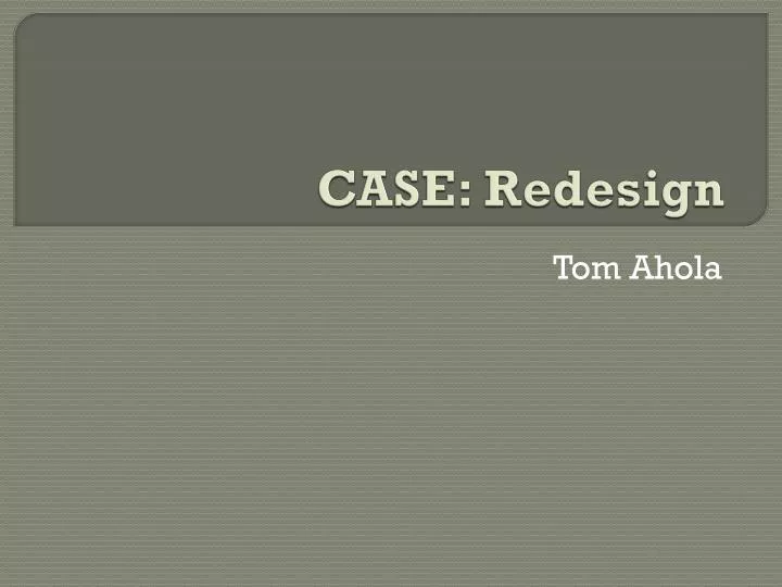 case redesign
