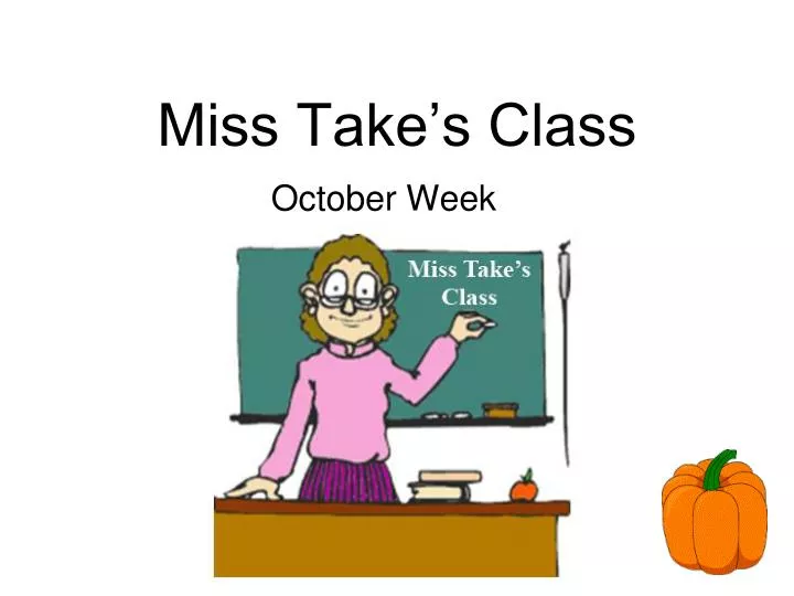 miss take s class