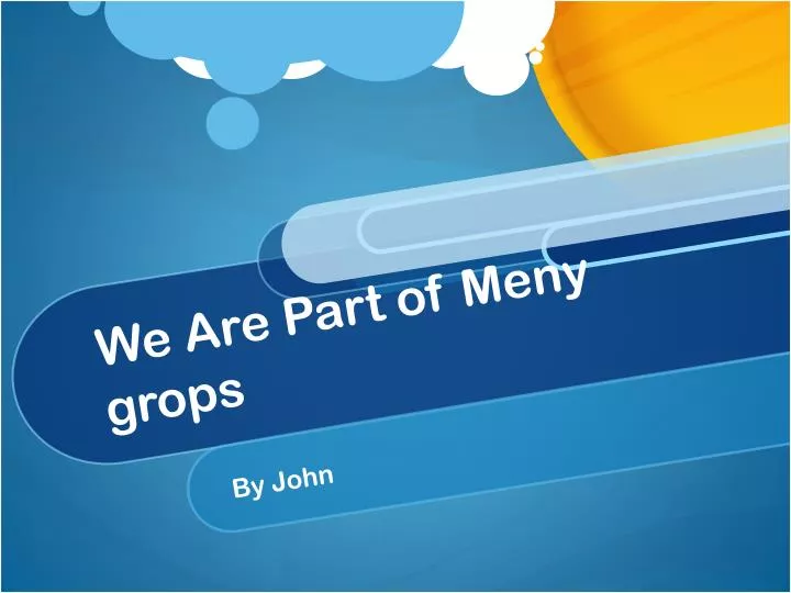 we are part of meny grops