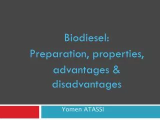 Biodiesel: Preparation, properties, advantages &amp; disadvantages