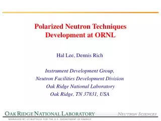 Polarized Neutron Techniques Development at ORNL