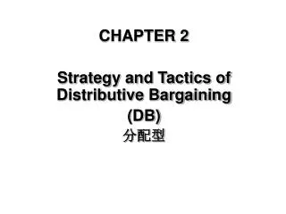 CHAPTER 2 Strategy and Tactics of Distributive Bargaining (DB) ???