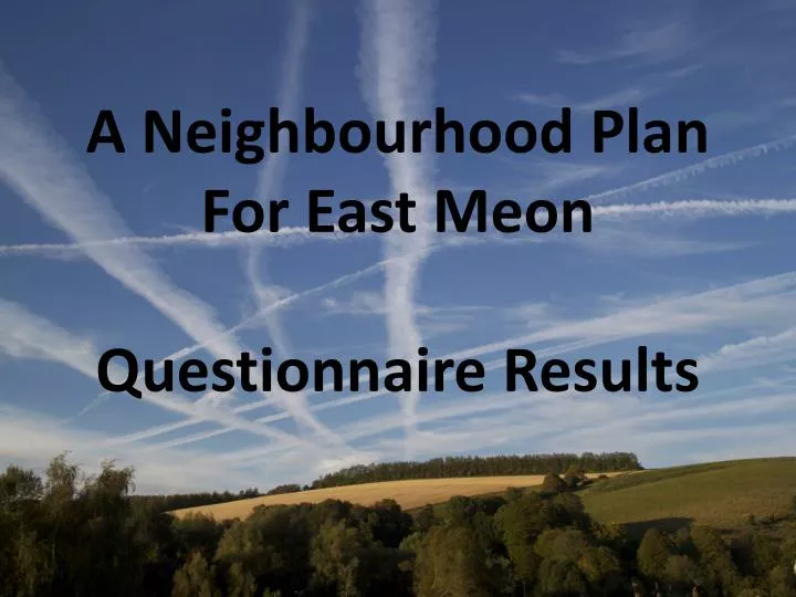 a neighbourhood plan for east meon questionnaire results