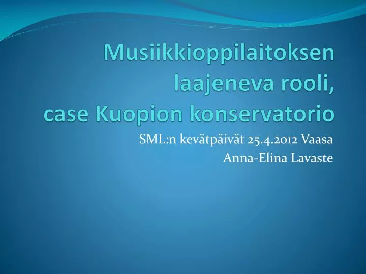 musiikkioppilaitoksen laajeneva rooli case kuopion konservatorio