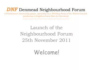Launch of the Neighbourhood Forum 2 5th November 2011 Welcome!