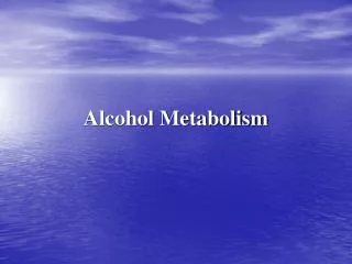 Alcohol Metabolism