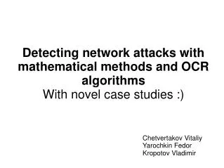 Detecting network attacks with mathematical methods and OCR algorithms With novel case studies :)