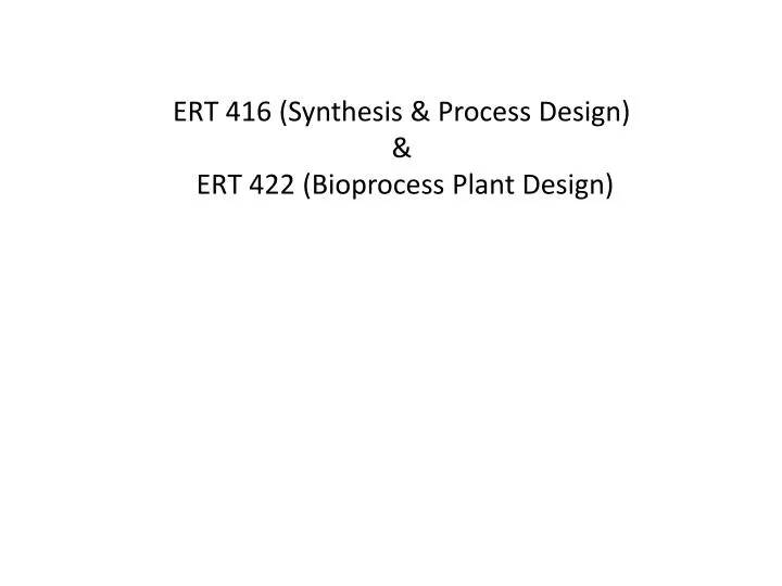 ert 416 synthesis process design ert 422 bioprocess plant design