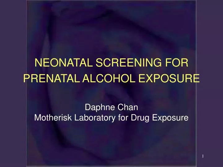 neonatal screening for prenatal alcohol exposure daphne chan motherisk laboratory for drug exposure