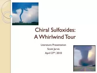 Chiral Sulfoxides : A Whirlwind Tour