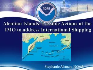 Aleutian Islands- Possible Actions at the IMO to address International Shipping