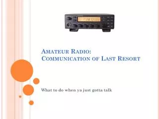 Amateur Radio: Communication of Last Resort