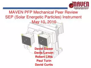 MAVEN PFP Mechanical Peer Review SEP (Solar Energetic Particles) Instrument May 10, 2010