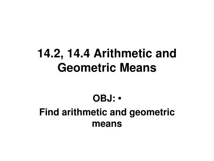 14 2 14 4 arithmetic and geometric means