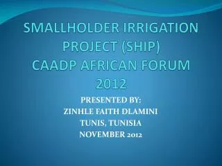 SMALLHOLDER IRRIGATION PROJECT (SHIP) CAADP AFRICAN FORUM 2012
