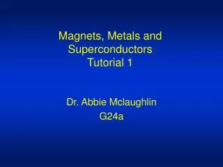 Magnets, Metals and Superconductors Tutorial 1