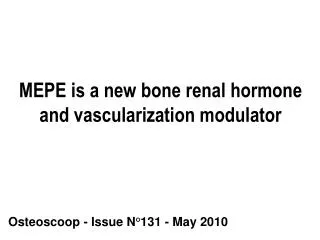 MEPE is a new bone renal hormone and vascularization modulator