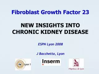 Fibroblast Growth Factor 23 NEW INSIGHTS INTO CHRONIC KIDNEY DISEASE