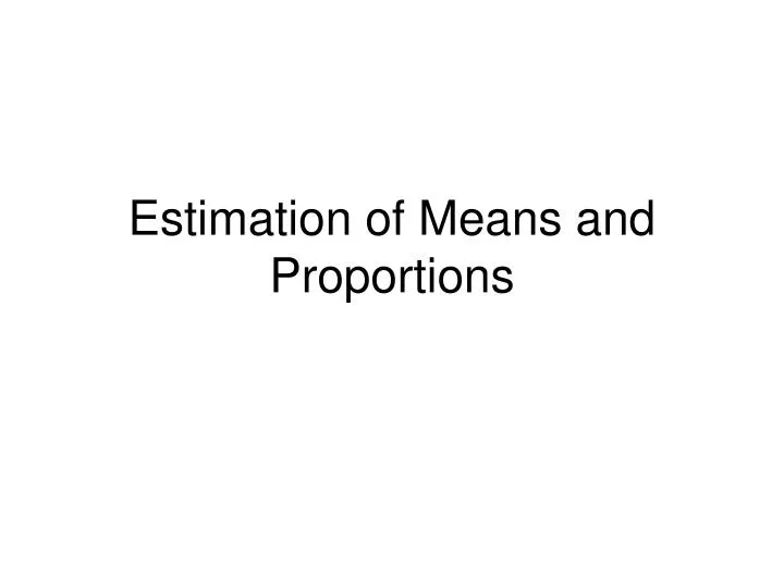 estimation of means and proportions