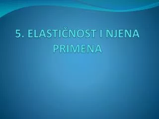 5 elasti nost i njena primena